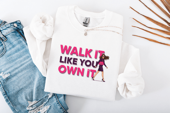 Empowering T-Shirt Designs: Walk It Like You Own It Graphics