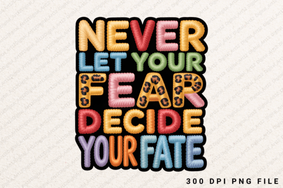 Evaluating 'Never Let Your Fear Decide Your Fate' for Real Embroidery