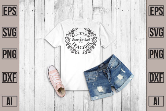 Evaluating the 'All Star Born to Teach' Graphics for T-Shirt Designs